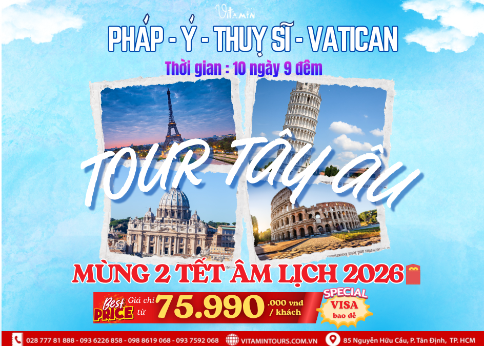 TOUR CHÂU ÂU 10N9Đ : PHÁP - Ý - VATICAN - THỤY SĨ
